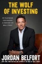 The Wolf of Investing - My Playbook for Making a Fortune on the Stock Market - the essential guide to building wealth from the W