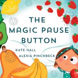The Magic Pause Button - An inspiring children's story about saving food and money