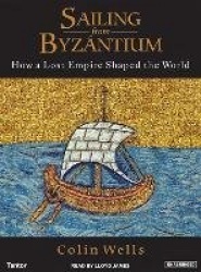 Sailing from Byzantium - How a Lost Empire Shaped the World
