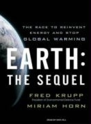 Earth: the Sequel - The Race to Reinvent Energy and Stop Global Warming