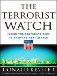 The Terrorist Watch: Inside the Desperate Race to Stop the Next Attack