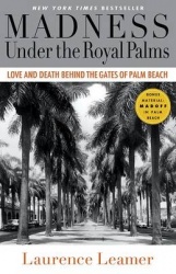 Madness Under the Royal Palms - Love and Death Behind the Gates of Palm Beach