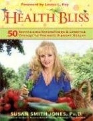 Health Bliss : 50 Revitalising Superfoods & Lifestyle Choices To Promote Vibrant Health