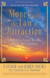 Money, and the Law of Attraction - Learning to Attract Wealth, Health, and Happiness