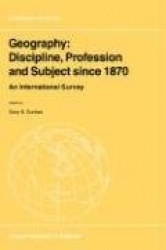 Geography: Discipline, Profession and Subject since 1870 : An International Survey