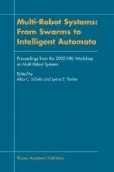 Multi-Robot Systems: From Swarms to Intelligent Automata - Proceedings from the 2002 NRL Workshop on Multi-Robot Systems