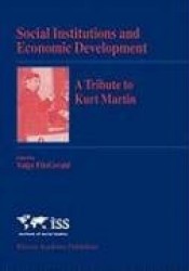 Social Institutions and Economic Development - A Tribute to Kurt Martin