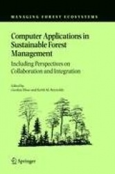 Computer Applications in Sustainable Forest Management : Including Perspectives on Collaboration and Integration