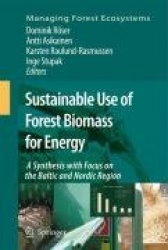 Sustainable Use of Forest Biomass for Energy - A Synthesis with Focus on the Baltic and Nordic Region