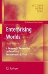 Enterprising Worlds : A Geographic Perspective on Economics, Environments & Ethics