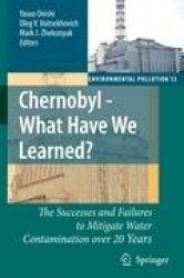 Chernobyl - What Have We Learned? : The Successes and Failures to Mitigate Water Contamination Over 20 Years
