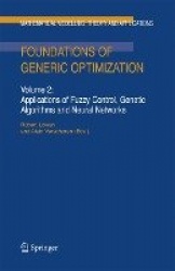Foundations of Generic Optimization : Volume 2: Applications of Fuzzy Control, Genetic Algorithms and Neural Networks