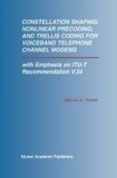 Constellation Shaping, Nonlinear Precoding, and Trellis Coding for Voiceband Telephone Channel Modems : with Emphasis on
