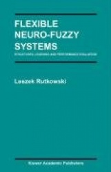 Flexible Neuro-Fuzzy Systems : Structures, Learning and Performance Evaluation