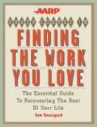 The AARP Crash Course in Finding the Work You Love: The Essential Guide to Reinventing Your Life