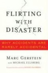 Flirting with Disaster: Why Accidents Are Rarely Accidental