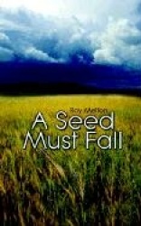 A Seed Must Fall