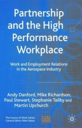 Partnership and the High Performance Workplace : Work and Employment Relations in the Aerospace Industry