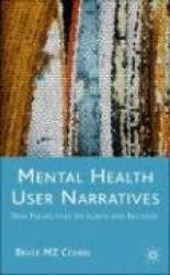Mental Health User Narratives : New Perspectives on Illness and Recovery