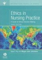 Ethics in Nursing Practice - A Guide to Ethical Decision Making