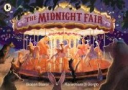 The Midnight Fair - A spectacular award-winning wordless picture book about the secret life of animals – brimming with details t