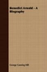 Benedict Arnold - A Biography