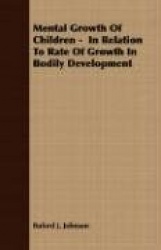 Mental Growth of Children - In Relation to Rate of Growth in Bodily Development