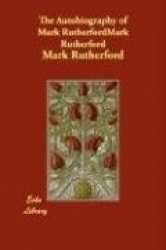 The Autobiography of Mark Rutherford