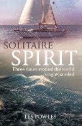 Solitaire Spirit - Three Times Around the World Single-Handed