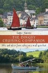 The Dinghy Cruising Companion - Tales and Advice from Sailing a Small Open Boat