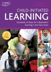 Child-initiated Learning - Hundreds of ideas for independent learning in the Early Years