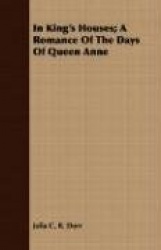 In King's Houses; A Romance of the Days of Queen Anne
