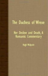THE Duchess of Wrexe - Her Decline and Death, A Romantic Commentary