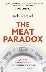 The Meat Paradox - ‘Brilliantly provocative, original, electrifying’ Bee Wilson, Financial Times