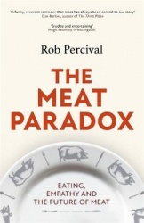 The Meat Paradox - ‘Brilliantly provocative, original, electrifying’ Bee Wilson, Financial Times