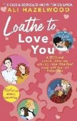 Loathe To Love You - From the bestselling author of The Love Hypothesis
