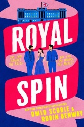 Royal Spin - an irresistible new royal drama with romance from Sunday Times bestseller Omid Scobie and NYT bestseller Robin Benw