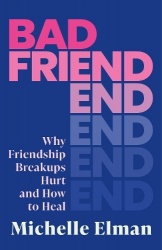 Bad Friend - Why Friendship Breakups Hurt and How to Heal