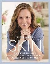 Skin - Delicious Recipes & the Ultimate Wellbeing Plan for Radiant Skin in 6 Weeks