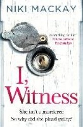 I, Witness - The gripping psychological thriller that you won't be able to put down