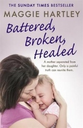 Battered, Broken, Healed - The true story of a mother separated from her daughter. Only a painful truth can bring them back toge