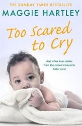Too Scared To Cry - A collection of heart-warming and inspiring stories showing the power of a foster mother's love