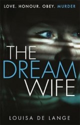 The Dream Wife - The gripping psychological thriller with a twist you won't see coming