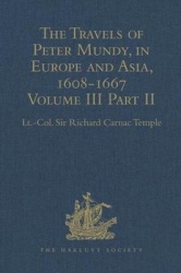 The Travels of Peter Mundy, in Europe and Asia, 1608-1667 - Volume III, Part 2: Travels in Achin, Mauritius, Madagascar, and St 