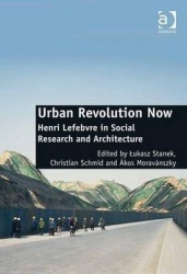 Urban Revolution Now - Henri Lefebvre in Social Research and Architecture