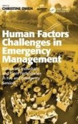 Human Factors Challenges in Emergency Management - Enhancing Individual and Team Performance in Fire and Emergency Services