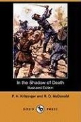 In the Shadow of Death (Illustrated Edition) (Dodo Press)