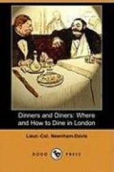 Dinners and Diners: Where and How to Dine in London (Dodo Press)