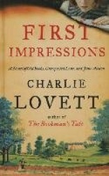 First Impressions - A Novel of Old Books, Unexpected Love, and Jane Austen