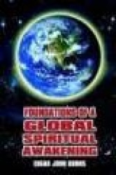 FOUNDATIONS OF A GLOBAL SPIRITUAL AWAKENING